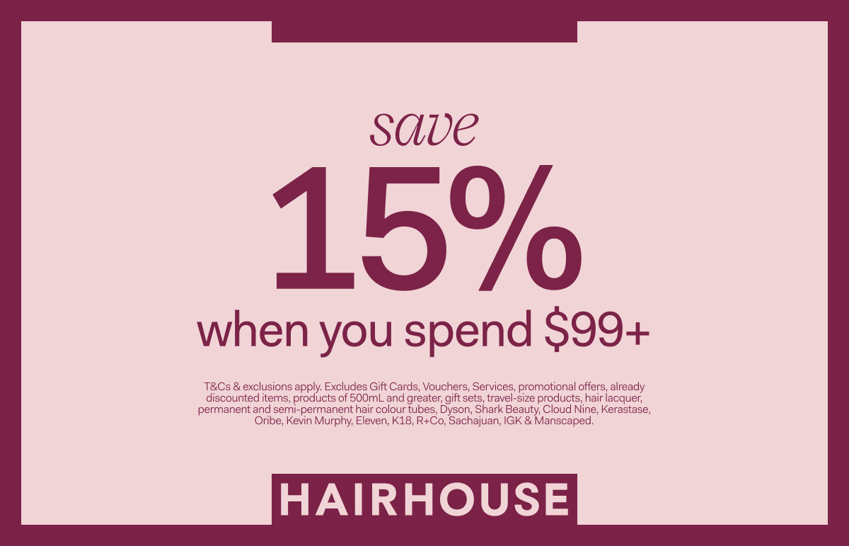 Hairhouse - Save 15% when you spend $99+